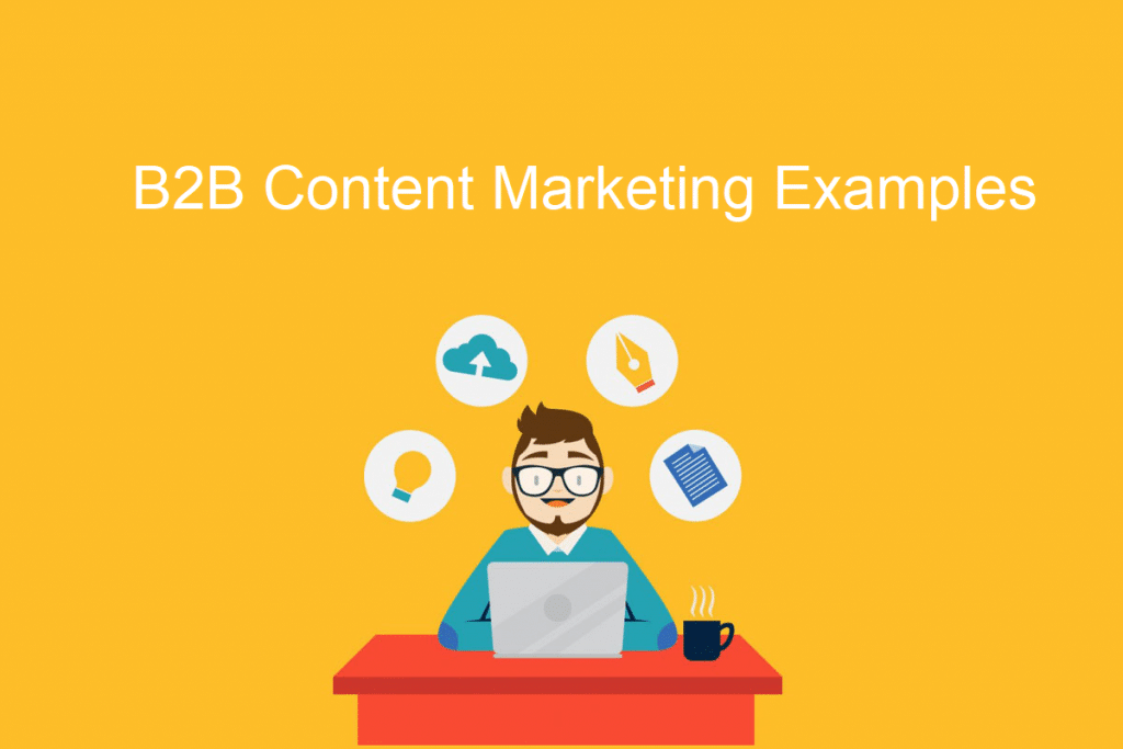 B2B Content Marketing Examples For The Promotion Of The Enterprises